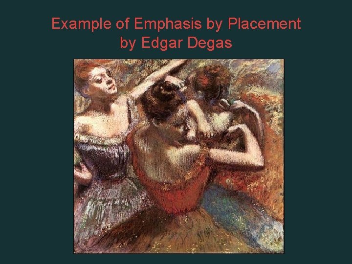 Example of Emphasis by Placement by Edgar Degas 