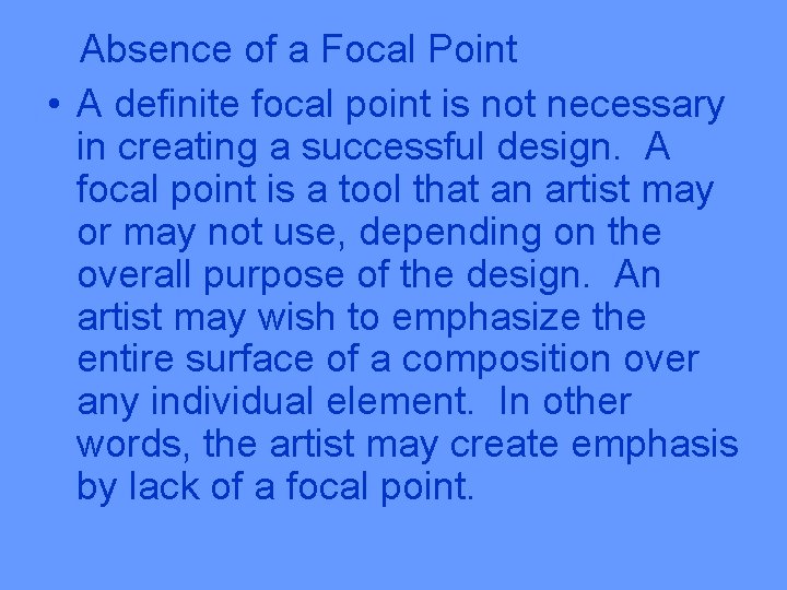 Absence of a Focal Point • A definite focal point is not necessary in