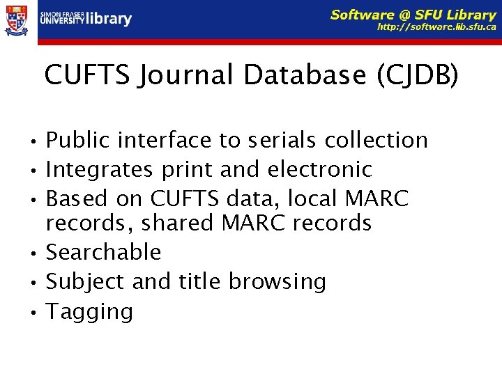 CUFTS Journal Database (CJDB) • Public interface to serials collection • Integrates print and