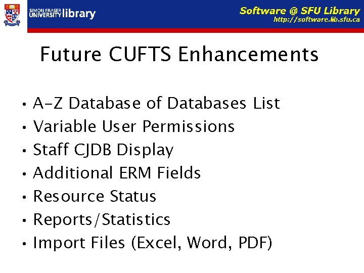 Future CUFTS Enhancements • A-Z Database of Databases List • Variable User Permissions •