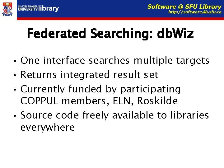 Federated Searching: db. Wiz • One interface searches multiple targets • Returns integrated result