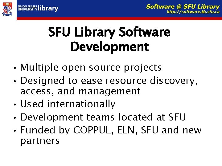 SFU Library Software Development • Multiple open source projects • Designed to ease resource