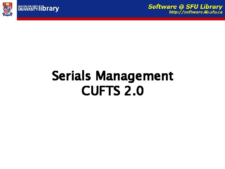 Serials Management CUFTS 2. 0 