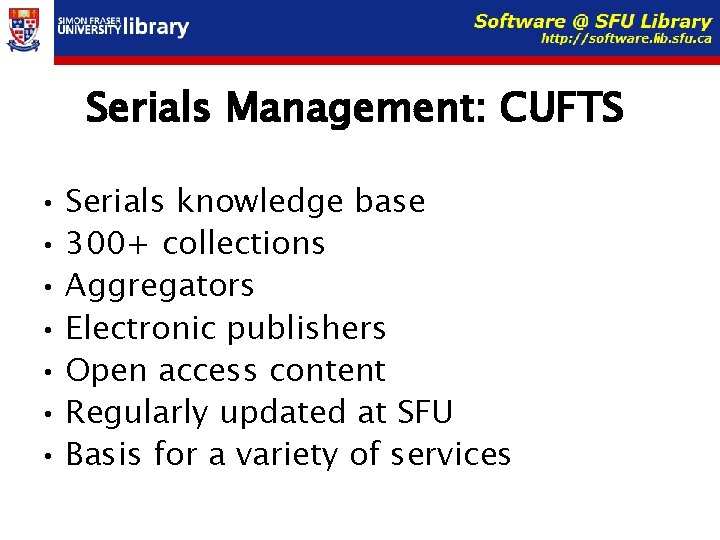 Serials Management: CUFTS • Serials knowledge base • 300+ collections • Aggregators • Electronic