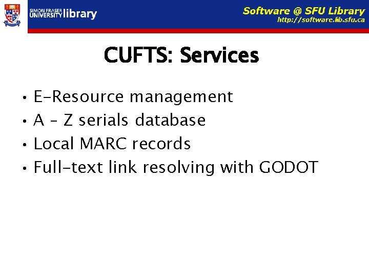 CUFTS: Services • E-Resource management • A – Z serials database • Local MARC