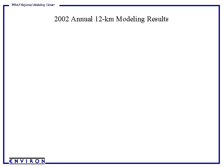 WRAP Regional Modeling Center 2002 Annual 12 -km Modeling Results 