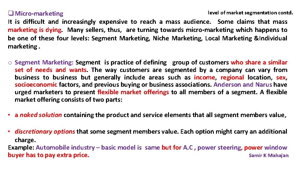 level of market segmentation contd. q Micro-marketing It is difficult and increasingly expensive to