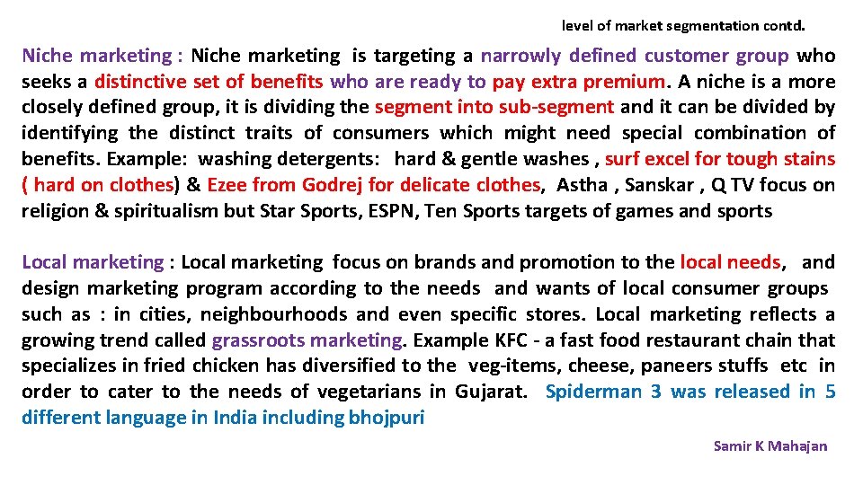 level of market segmentation contd. Niche marketing : Niche marketing is targeting a narrowly