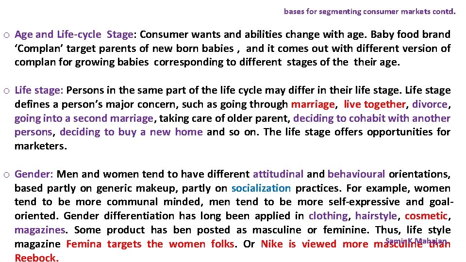 bases for segmenting consumer markets contd. o Age and Life-cycle Stage: Consumer wants and