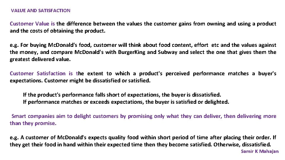  VALUE AND SATISFACTION Customer Value is the difference between the values the customer