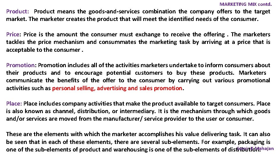 MARKETING MIX contd. Product: Product means the goods-and-services combination the company offers to the