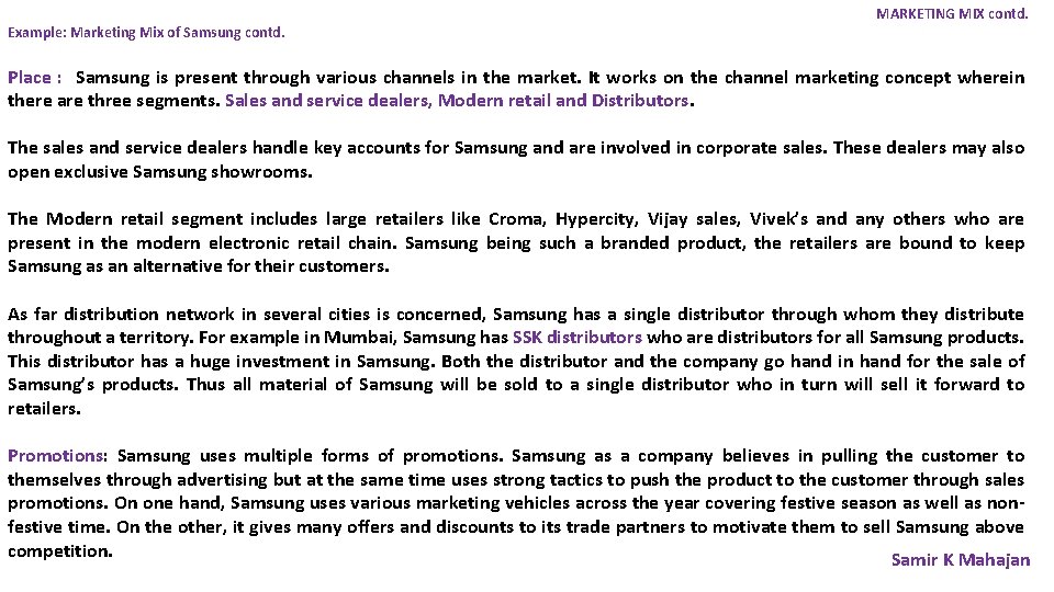 Example: Marketing Mix of Samsung contd. MARKETING MIX contd. Place : Samsung is present