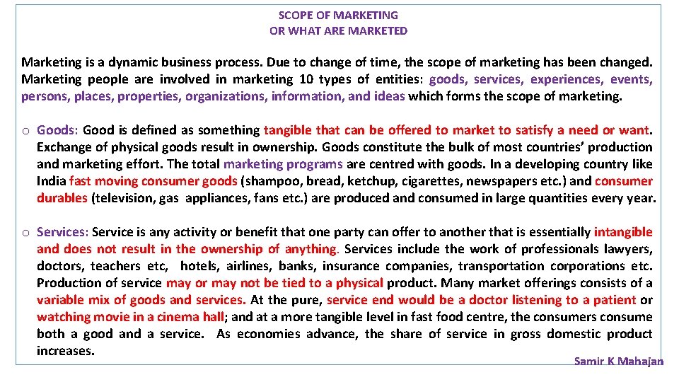 SCOPE OF MARKETING OR WHAT ARE MARKETED Marketing is a dynamic business process. Due