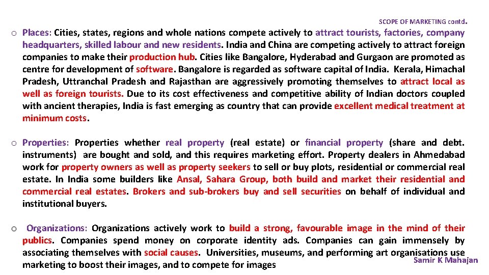 SCOPE OF MARKETING contd. o Places: Cities, states, regions and whole nations compete actively