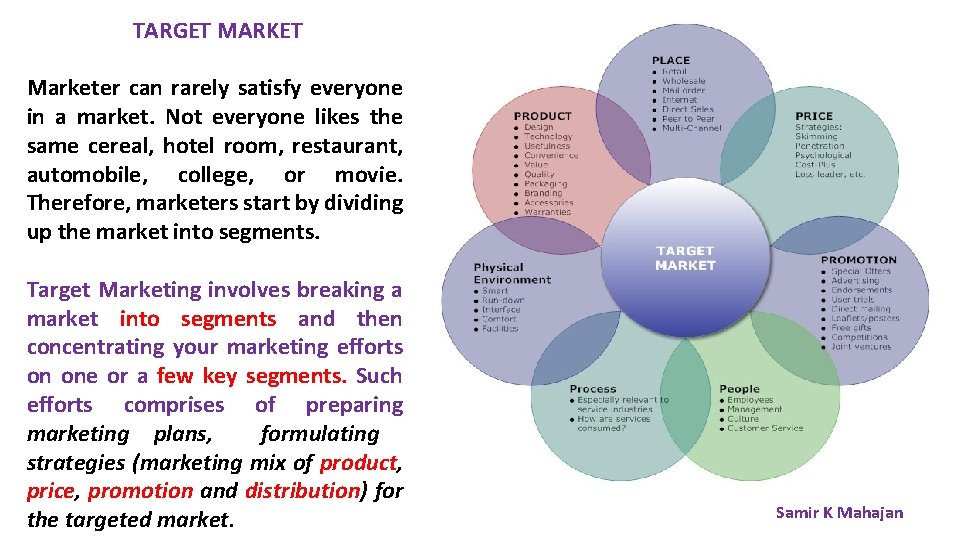 TARGET MARKET Marketer can rarely satisfy everyone in a market. Not everyone likes the