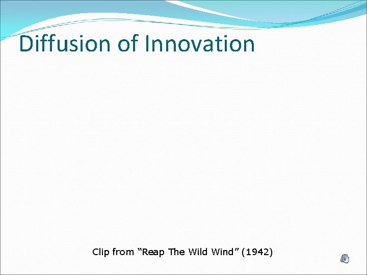 Diffusion of Innovation Clip from “Reap The Wild Wind” (1942) 