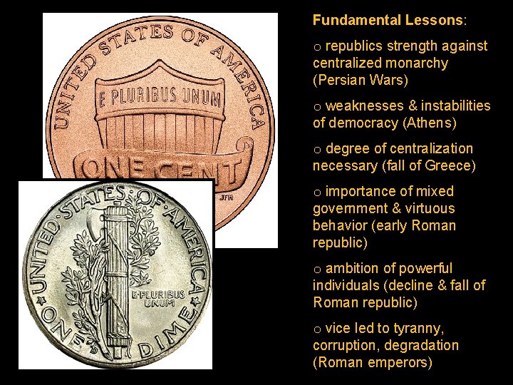 Fundamental Lessons: o republics strength against centralized monarchy (Persian Wars) o weaknesses & instabilities