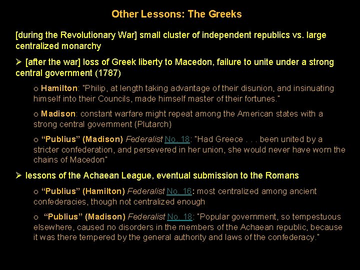 Other Lessons: The Greeks [during the Revolutionary War] small cluster of independent republics vs.