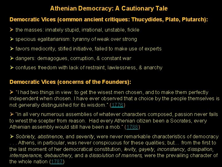 Athenian Democracy: A Cautionary Tale Democratic Vices (common ancient critiques: Thucydides, Plato, Plutarch): Ø