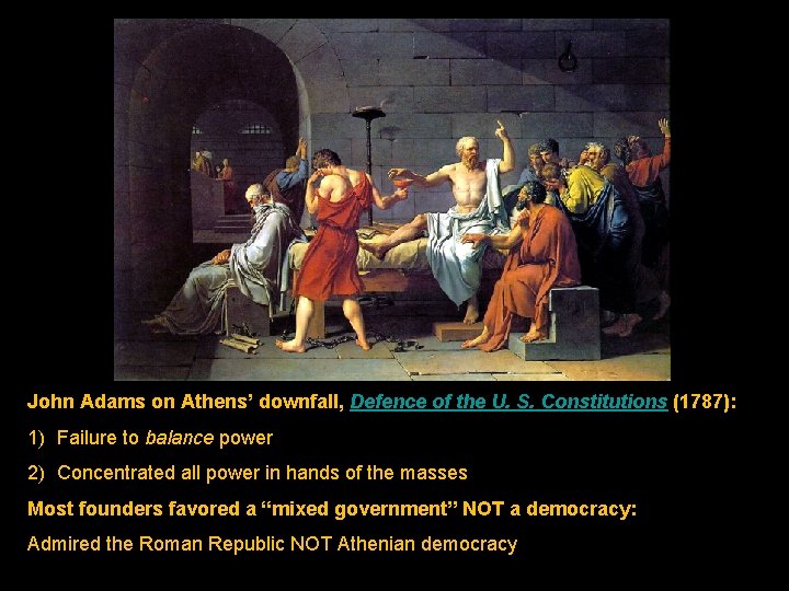 John Adams on Athens’ downfall, Defence of the U. S. Constitutions (1787): 1) Failure