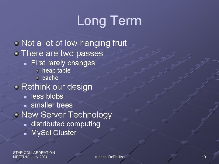 Long Term Not a lot of low hanging fruit There are two passes n