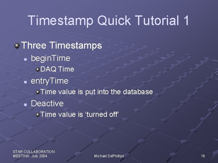 Timestamp Quick Tutorial 1 Three Timestamps n begin. Time DAQ Time n entry. Time