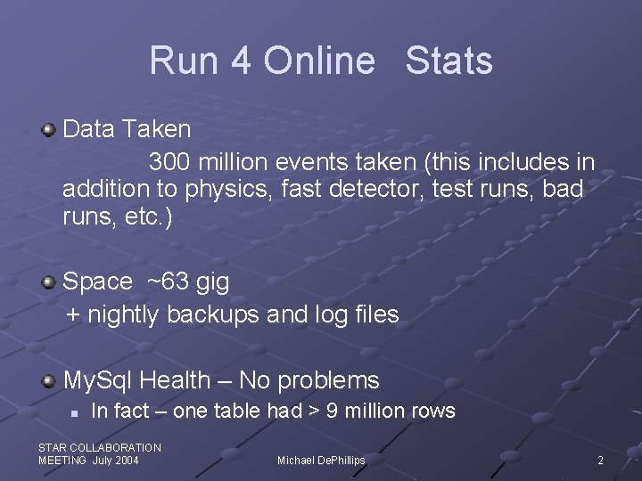 Run 4 Online Stats Data Taken 300 million events taken (this includes in addition