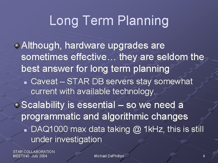 Long Term Planning Although, hardware upgrades are sometimes effective… they are seldom the best