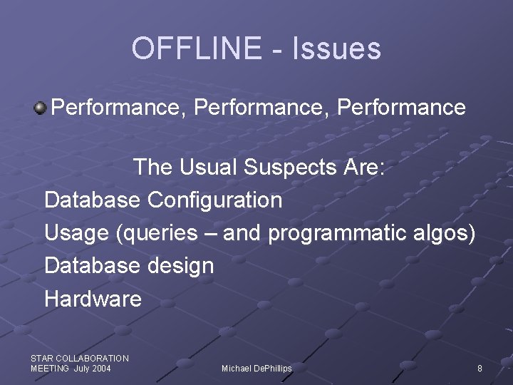 OFFLINE - Issues Performance, Performance The Usual Suspects Are: Database Configuration Usage (queries –
