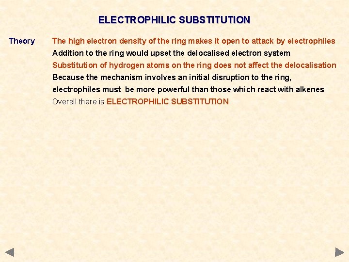ELECTROPHILIC SUBSTITUTION Theory The high electron density of the ring makes it open to