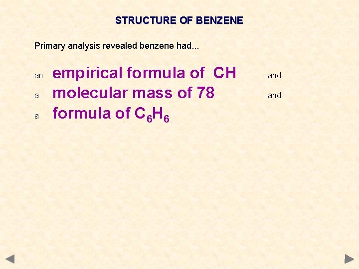 STRUCTURE OF BENZENE Primary analysis revealed benzene had. . . an a a empirical