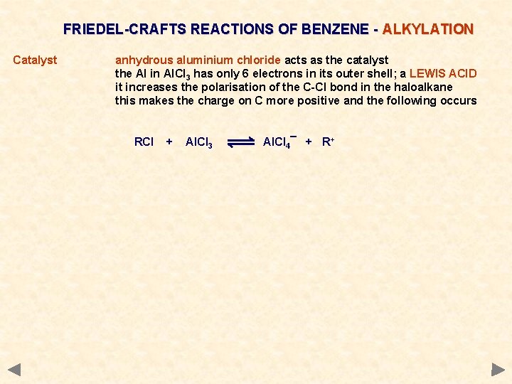 FRIEDEL-CRAFTS REACTIONS OF BENZENE - ALKYLATION Catalyst anhydrous aluminium chloride acts as the catalyst