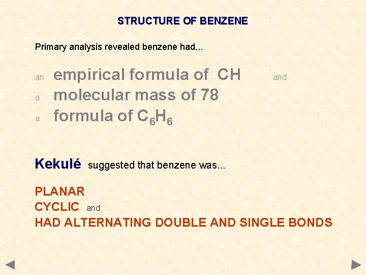 STRUCTURE OF BENZENE Primary analysis revealed benzene had. . . an a a empirical