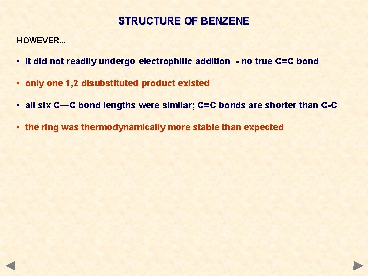 STRUCTURE OF BENZENE HOWEVER. . . • it did not readily undergo electrophilic addition