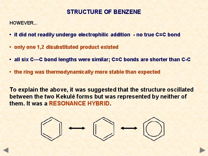 STRUCTURE OF BENZENE HOWEVER. . . • it did not readily undergo electrophilic addition