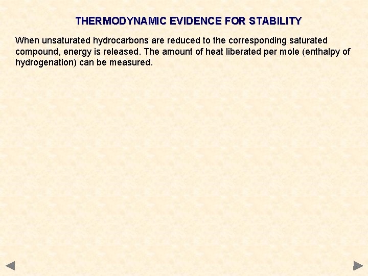 THERMODYNAMIC EVIDENCE FOR STABILITY When unsaturated hydrocarbons are reduced to the corresponding saturated compound,