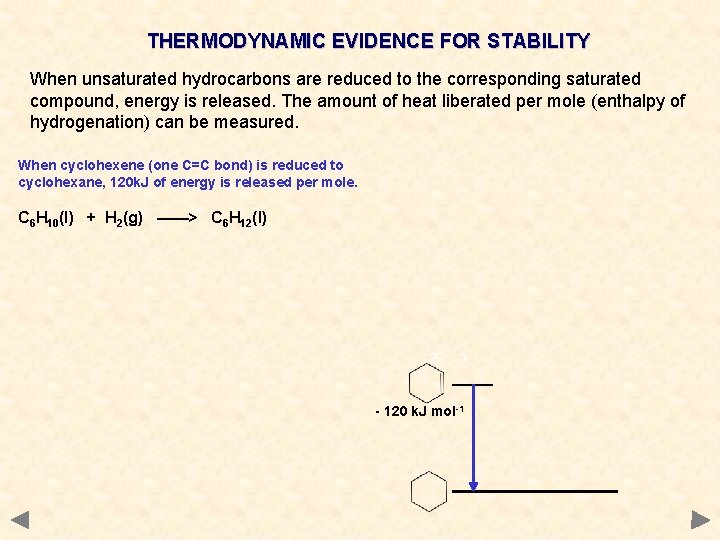 THERMODYNAMIC EVIDENCE FOR STABILITY When unsaturated hydrocarbons are reduced to the corresponding saturated compound,