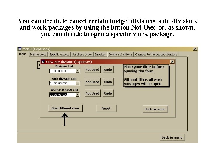 You can decide to cancel certain budget divisions, sub- divisions and work packages by