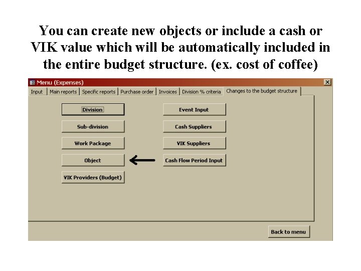 You can create new objects or include a cash or VIK value which will