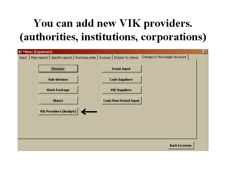 You can add new VIK providers. (authorities, institutions, corporations) 