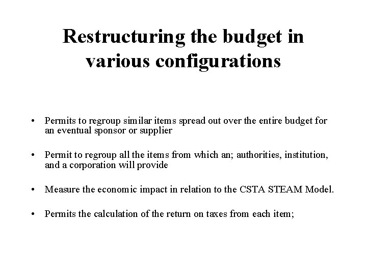 Restructuring the budget in various configurations • Permits to regroup similar items spread out