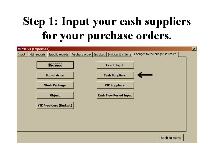 Step 1: Input your cash suppliers for your purchase orders. 