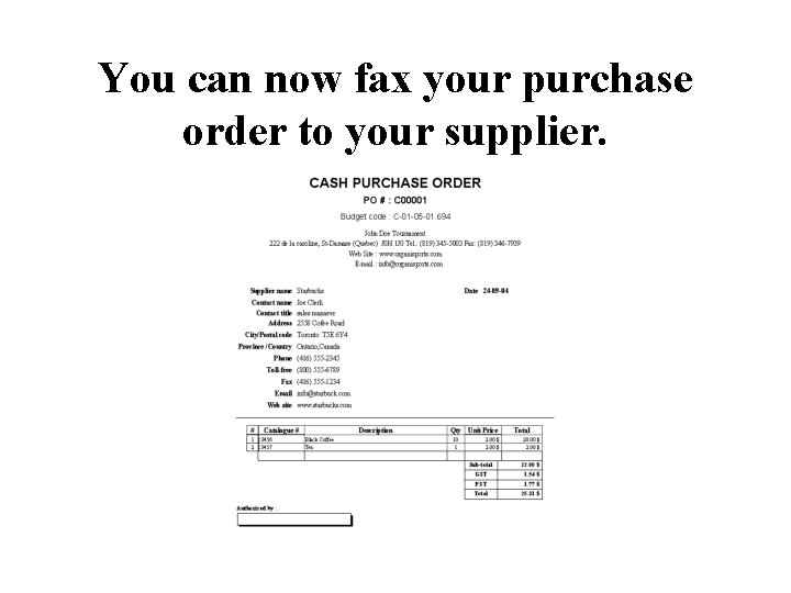 You can now fax your purchase order to your supplier. 