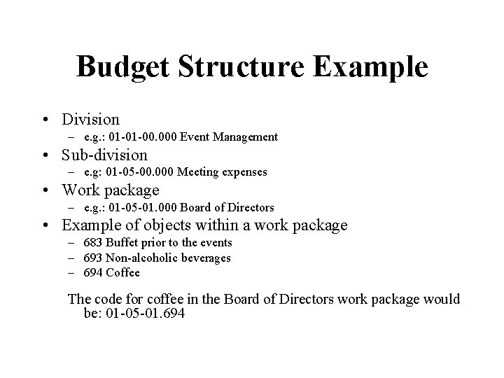 Budget Structure Example • Division – e. g. : 01 -01 -00. 000 Event