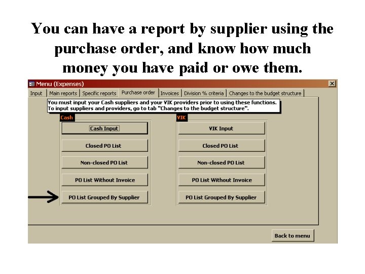 You can have a report by supplier using the purchase order, and know how