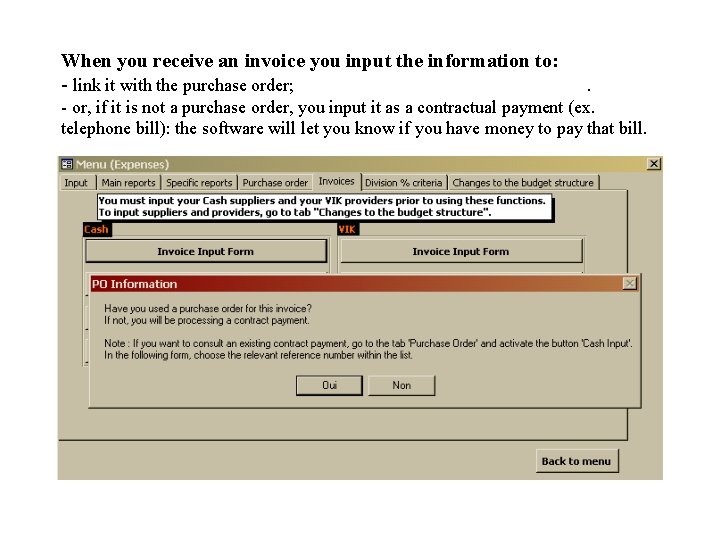 When you receive an invoice you input the information to: - link it with