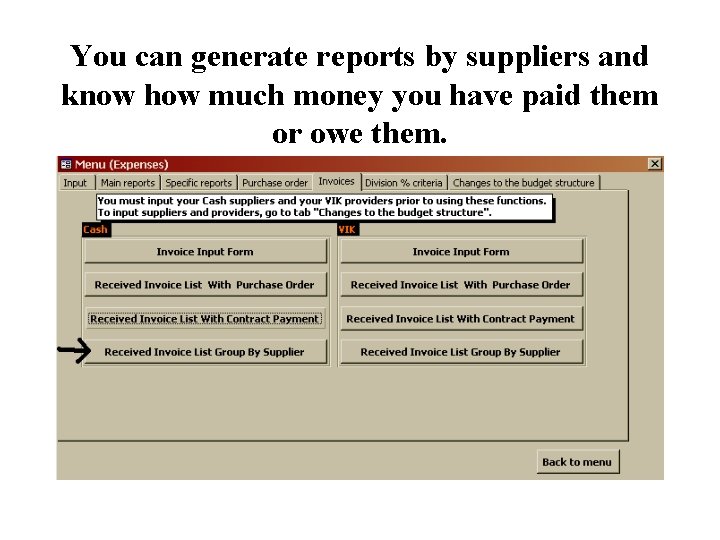 You can generate reports by suppliers and know how much money you have paid