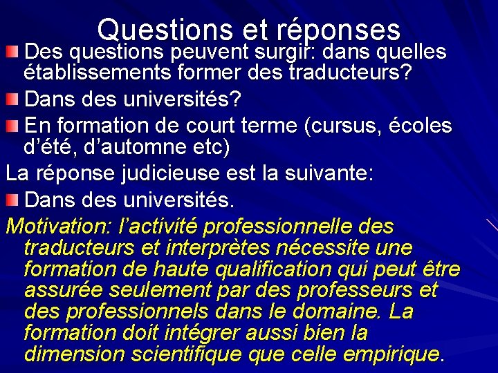 Questions et réponses Des questions peuvent surgir: dans quelles établissements former des traducteurs? Dans