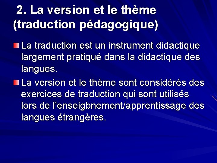  2. La version et le thème (traduction pédagogique) La traduction est un instrument