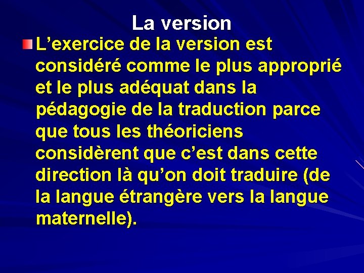 La version L’exercice de la version est considéré comme le plus approprié et le